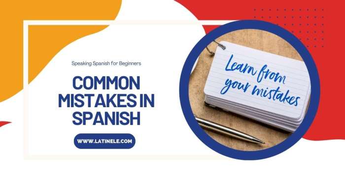 3 Mistakes Spanish Learners Make and How to Fix Them! - Latin ELE Spanish language portals the e ticket